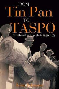 Cover image for From Tin Pan to Taspo: Steelband in Trinidad, 1939-1951