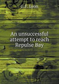 Cover image for An unsuccessful attempt to reach Repulse Bay