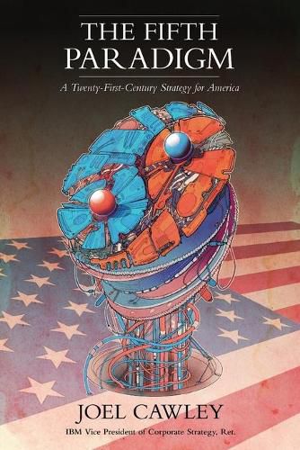 Cover image for The Fifth Paradigm: A 21st Century Strategy for America