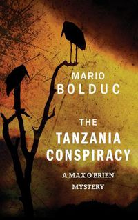 Cover image for The Tanzania Conspiracy: A Max O'Brien Mystery