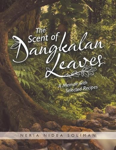 Cover image for The Scent of Dangkalan Leaves: A Memoir with Selected Recipes