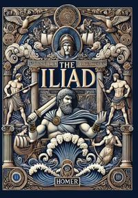 Cover image for The Iliad (Collector's Edition) (Laminated Hardback with Jacket)