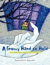 Cover image for A Snowy Hand to Hold: An Original Children's Poem