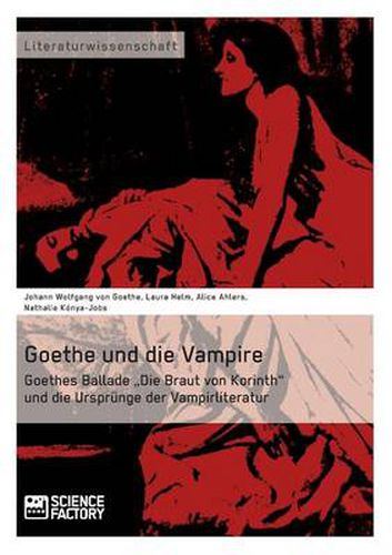 Cover image for Goethe und die Vampire. Goethes Ballade  Die Braut von Korinth und die Ursprunge der Vampirliteratur