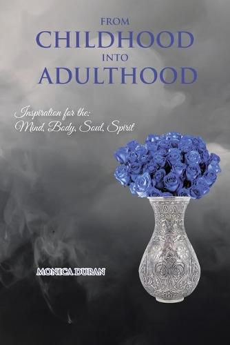 Cover image for From Childhood Into Adulthood: Inspiration for the: Mind, Body, Soul, Spirit