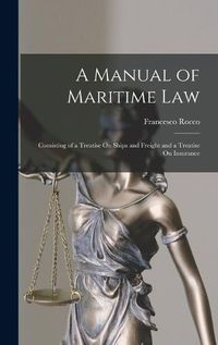 Cover image for A Manual of Maritime Law