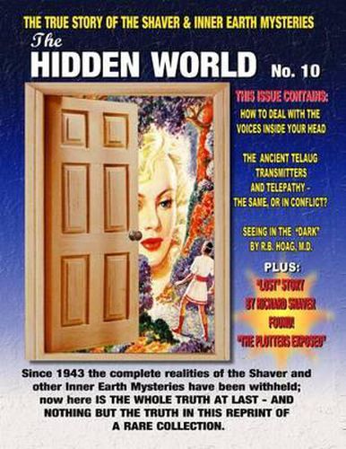 The Hidden World Number 10: The True Story Of The Shaver And Inner Earth Mysteries