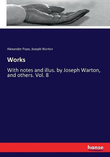 Works: With notes and illus. by Joseph Warton, and others. Vol. 8