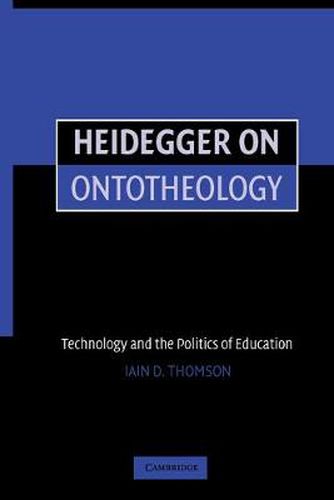 Cover image for Heidegger on Ontotheology: Technology and the Politics of Education