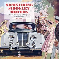 Cover image for Armstrong Siddeley Motors: the Cars, the Company and the People