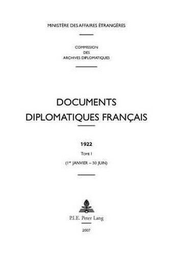 Documents Diplomatiques Francais: 1922 - Tome I (1er Janvier - 30 Juin)