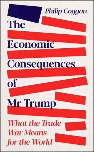 Cover image for The Economic Consequences of Mr Trump