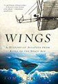 Cover image for Wings: A History of Aviation from Kites to the Space Age