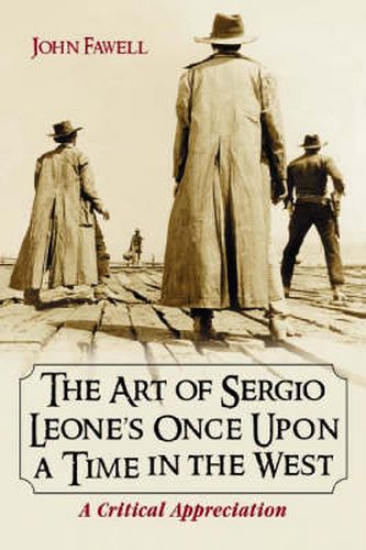 Cover image for The Art of Sergio Leone's Once Upon a Time in the West: A Critical Appreciation