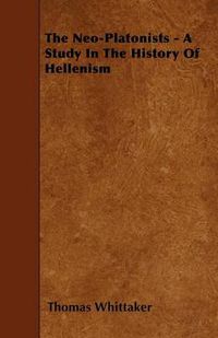 Cover image for The Neo-Platonists - A Study In The History Of Hellenism