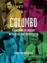 Cover image for Columbo: A Rhetoric of Inquiry with Resistant Responders