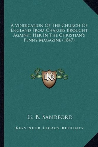 Cover image for A Vindication of the Church of England from Charges Brought Against Her in the Christian's Penny Magazine (1847)