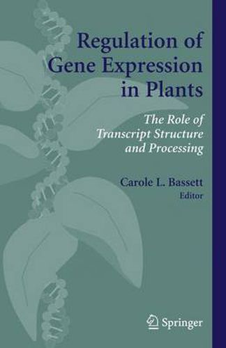 Cover image for Regulation of Gene Expression in Plants: The Role of Transcript Structure and Processing