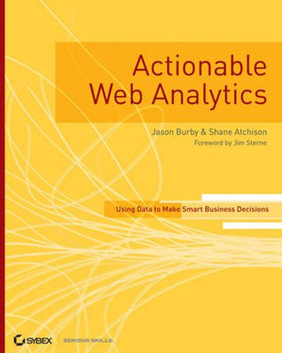 Cover image for Actionable Web Analytics: Using Data to Make Smart Business Decisions