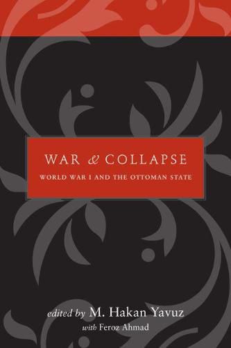 War and Collapse: World War I and the Ottoman State