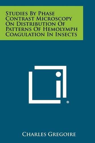 Cover image for Studies by Phase Contrast Microscopy on Distribution of Patterns of Hemolymph Coagulation in Insects