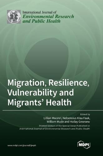 Cover image for Migration, Resilience, Vulnerability and Migrants' Health