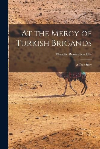 Cover image for At the Mercy of Turkish Brigands