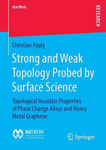 Cover image for Strong and Weak Topology Probed by Surface Science: Topological Insulator Properties of Phase Change Alloys and Heavy Metal Graphene