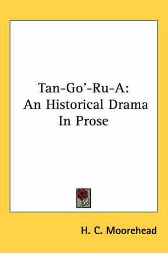 Cover image for Tan-Go'-Ru-A: An Historical Drama in Prose