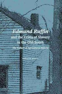 Cover image for Edmund Ruffin and the Crisis of Slavery in the Old South: The Failure of Agricultural Reform