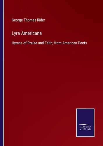 Cover image for Lyra Americana: Hymns of Praise and Faith, from American Poets