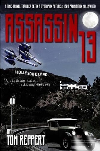 Cover image for Assassin 13: A Time Travel Thriller set in a Dystopian Future and 1927 Prohibition Hollywood