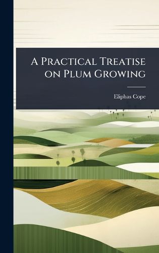 A Practical Treatise on Plum Growing