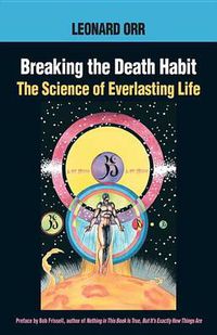 Cover image for Breaking the Death Habit: The Science of Everlasting Life