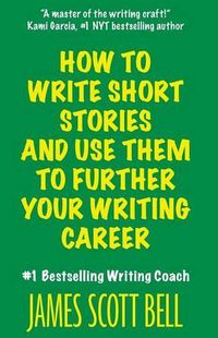 Cover image for How to Write Short Stories And Use Them to Further Your Writing Career