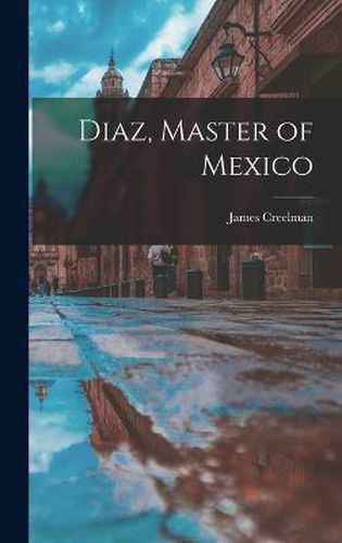 Cover image for Diaz, Master of Mexico