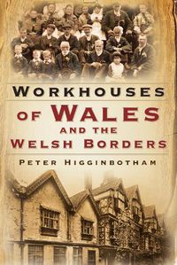 Cover image for Workhouses of Wales and the Welsh Borders