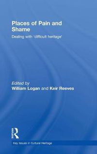 Cover image for Places of Pain and Shame: Dealing with 'Difficult Heritage