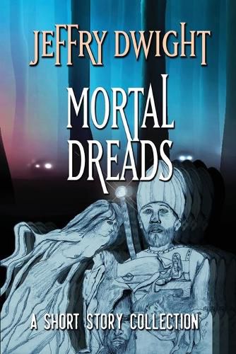 Cover image for Mortal Dreads: A Collection of Short Fiction