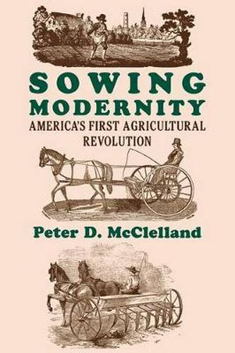 Cover image for Sowing Modernity: America's First Agricultural Revolution