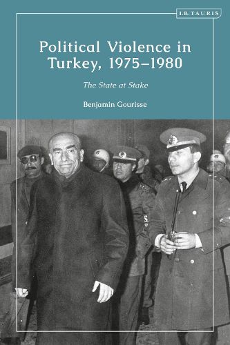 Cover image for Political Violence in Turkey, 1975-1980: The State at Stake