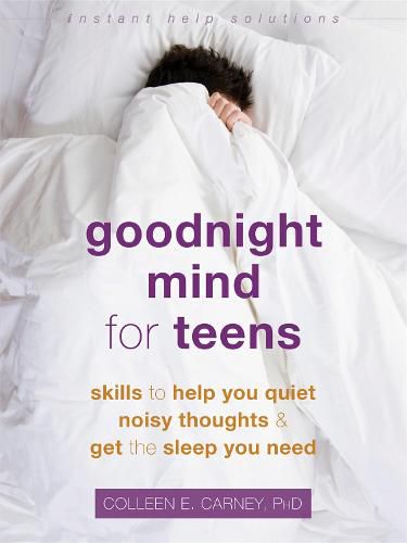 Cover image for Goodnight Mind for Teens: Skills to Help You Quiet Noisy Thoughts and Get the Sleep You Need