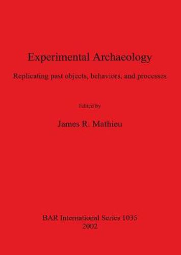 Cover image for Experimental Archaeology: Replicating past objects, behaviors, and processes