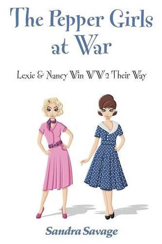 Cover image for The Pepper Girls at War: (Lexie & Nancy Win WW2 Their Way