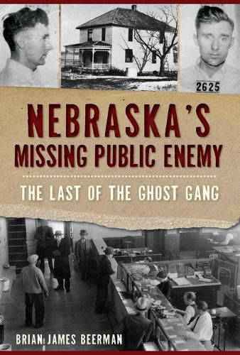 Cover image for Nebraska's Missing Public Enemy: The Last of the Ghost Gang