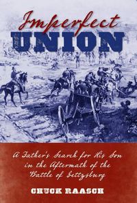 Cover image for Imperfect Union: A Father's Search for His Son in the Aftermath of the Battle of Gettysburg