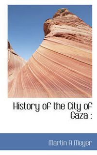 Cover image for History of the City of Gaza