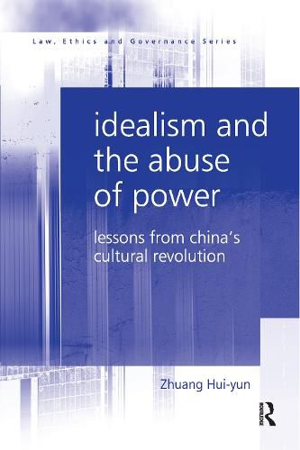 Cover image for Idealism and the Abuse of Power: Lessons from China's Cultural Revolution