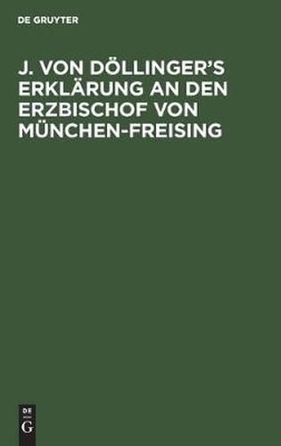 Cover image for J. Von Doellinger's Erklarung an Den Erzbischof Von Munchen-Freising