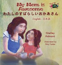 Cover image for My Mom Is Awesome: English Japanese Bilingual Edition